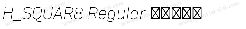 H_SQUAR8 Regular字体转换